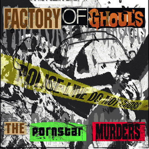 Factory Of Ghouls : The Porn Star Murders